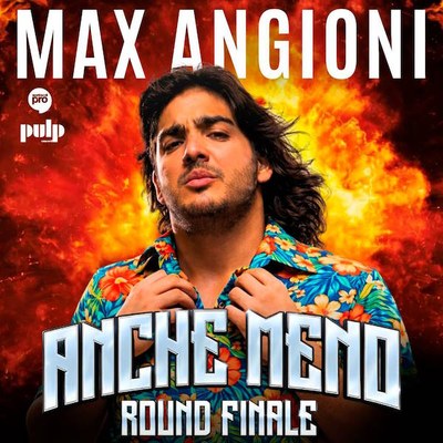 Max Angioni. Anche meno, round finale